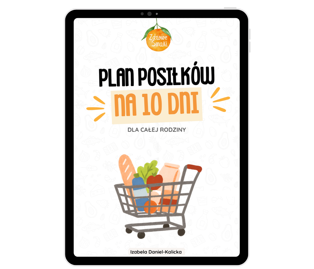 Plan posiłków dla rodziny na 10 dni Izabela Daniel-Kalicka Zdrowe Smaki